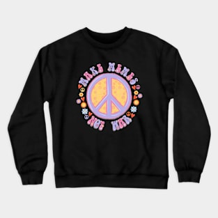 Make memes, not war Crewneck Sweatshirt